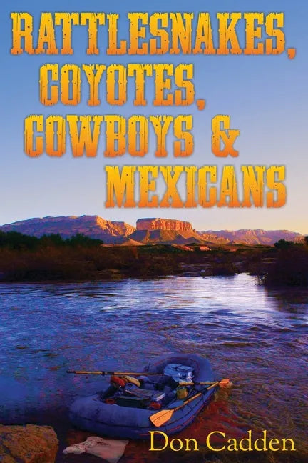 Rattlesnakes, Coyotes, Cowboys & Mexicans - Paperback