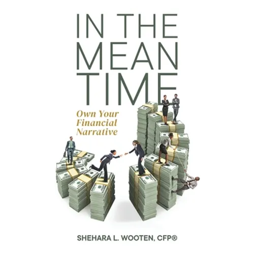 In the Meantime: Own Your Financial Narrative - Paperback