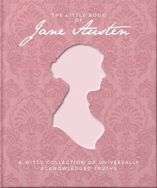 The Little Book of Jane Austen: A Witty Collection of Universally Acknowledged Truths - Hardcover