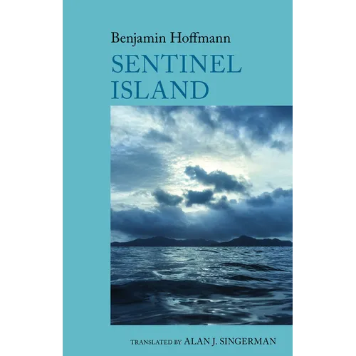 Sentinel Island: A Novel: By Benjamin Hoffmann - Hardcover
