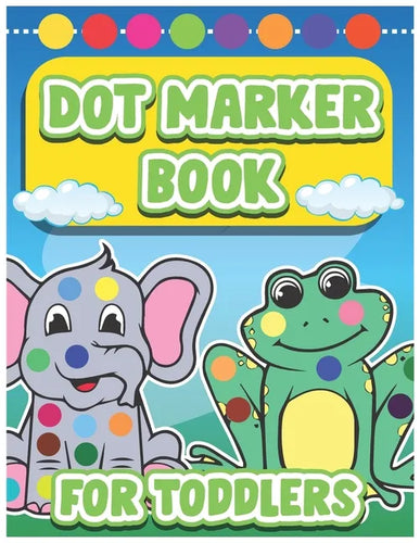Dot Marker Book for Toddlers: Dot Marker Coloring Book for Toddlers - Paperback