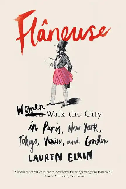 Flâneuse: Women Walk the City in Paris, New York, Tokyo, Venice, and London - Paperback
