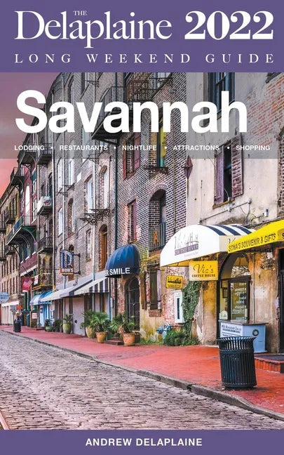 Savannah - The Delaplaine 2022 Long Weekend Guide - Paperback