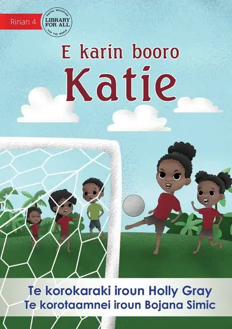 Katie Kicks a Goal - E karin booro Katie (Te Kiribati) - Paperback