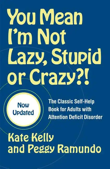 You Mean I'm Not Lazy, Stupid or Crazy?!: The Classic Self-Help Book for Adults with Attention Deficit Disorder - Paperback