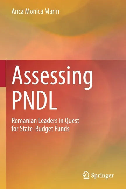 Assessing Pndl: Romanian Leaders in Quest for State-Budget Funds - Paperback