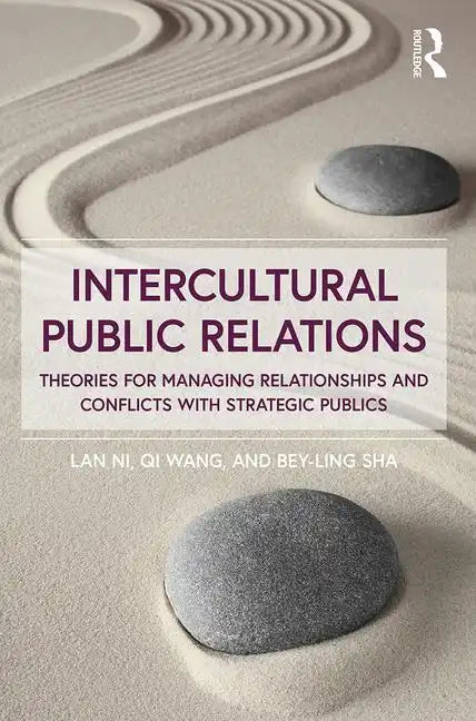 Intercultural Public Relations: Theories for Managing Relationships and Conflicts with Strategic Publics - Paperback