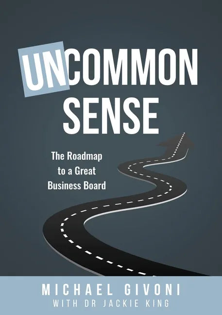 Uncommon Sense: The Roadmap to a Great Business Board - Paperback