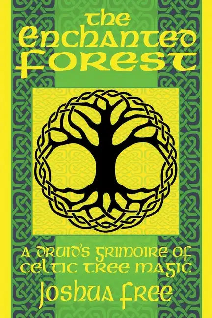 The Enchanted Forest: A Druid's Grimoire of Celtic Tree Magic - Paperback