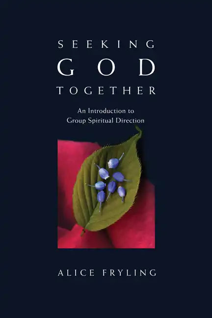 Seeking God Together: An Introduction to Group Spiritual Direction - Paperback