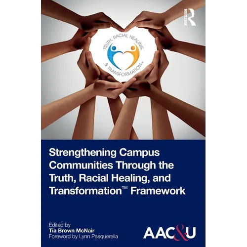 Strengthening Campus Communities Through the Truth, Racial Healing, and Transformation Framework - Paperback
