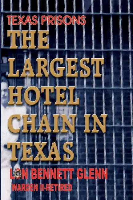 Texas Prisons: The Largest Hotel Chain in Texas - Paperback
