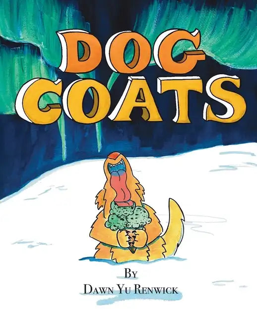 Dog Coats: A Funny Rhyming Family Read Aloud Picture Book - Paperback