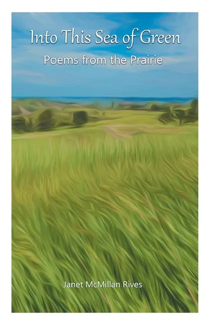 Into This Sea of Green: Poems from the Prairie - Paperback