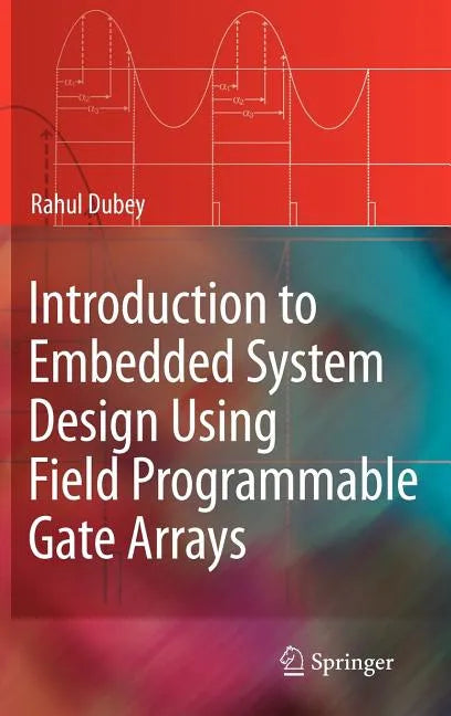 Introduction to Embedded System Design Using Field Programmable Gate Arrays - Hardcover