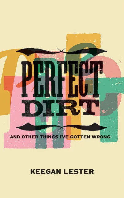 Perfect Dirt: And Other Things I've Gotten Wrong - Paperback