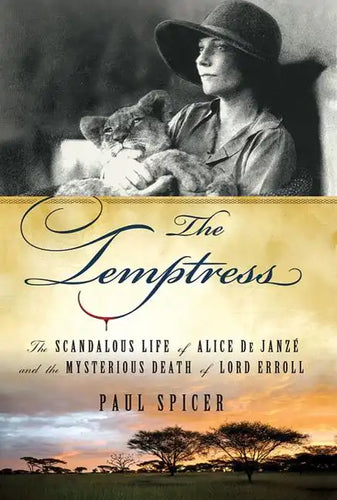 The Temptress: The Scandalous Life of Alice de Janze and the Mysterious Death of Lord Erroll - Paperback