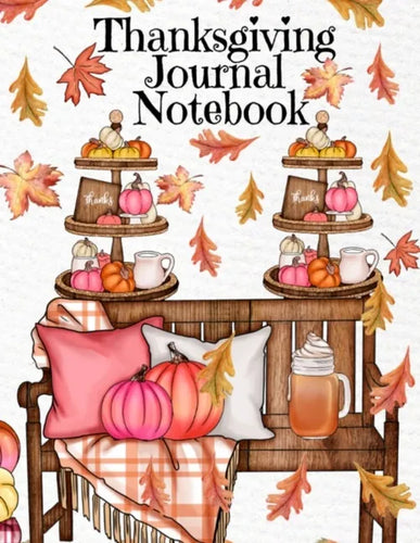 Thanksgiving Journal Notebook: Fall 2020-2021 Composition Book To Write In Ideas For Holiday Decoration, Shopping List, Gift Wishes, Priorities For C - Paperback