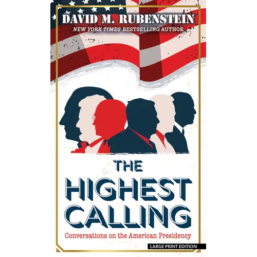 The Highest Calling: Conversations on the American Presidency - Library Binding