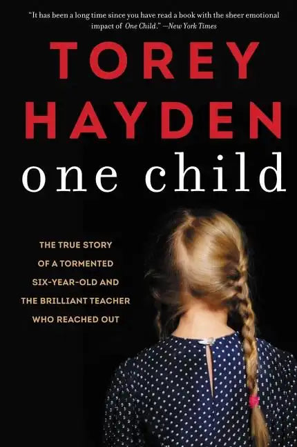 One Child: The True Story of a Tormented Six-Year-Old and the Brilliant Teacher Who Reached Out - Paperback