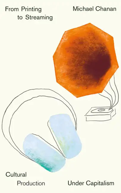 From Printing to Streaming: Cultural Production Under Capitalism - Paperback