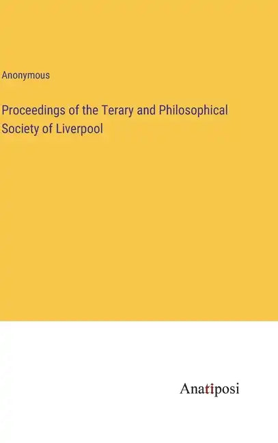 Proceedings of the Terary and Philosophical Society of Liverpool - Hardcover