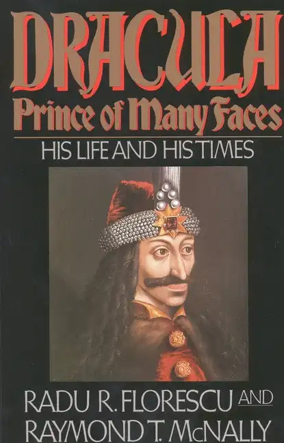 Dracula, Prince of Many Faces: His Life and His Times - Paperback