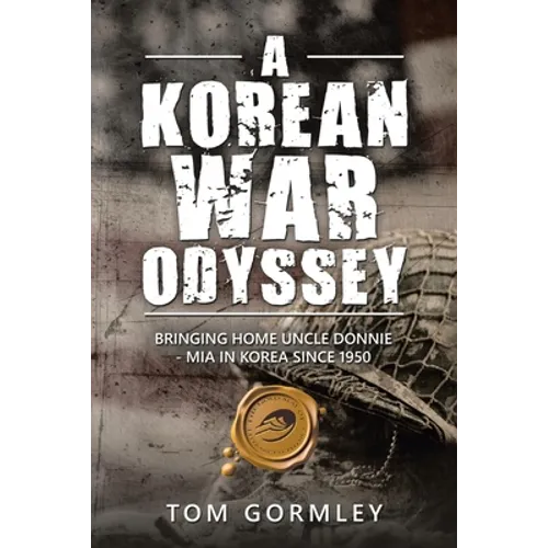 A Korean War Odyssey: Bringing Home Uncle Donnie - Mia in Korea Since 1950 - Paperback