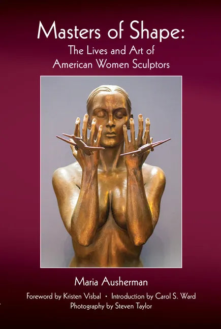 Masters of Shape: The Lives and Art of American Women Sculptors - Paperback