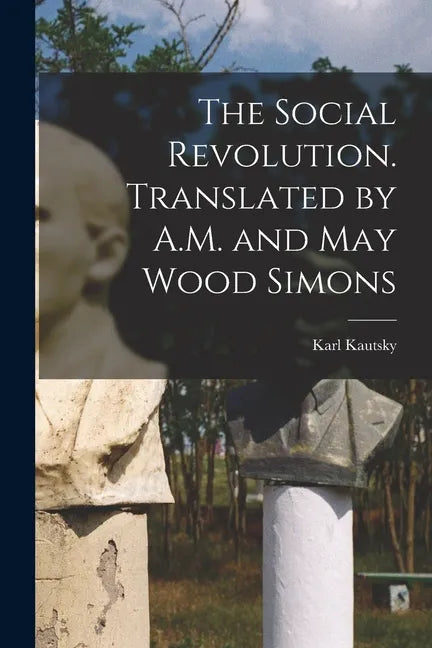 The Social Revolution. Translated by A.M. and May Wood Simons - Paperback