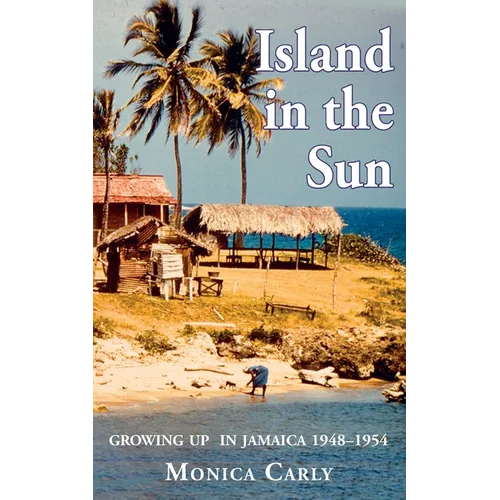 Island in the Sun: Growing up in Jamaica 1948-1954 - Paperback