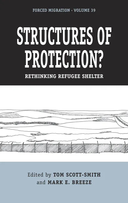 Structures of Protection?: Rethinking Refugee Shelter - Paperback