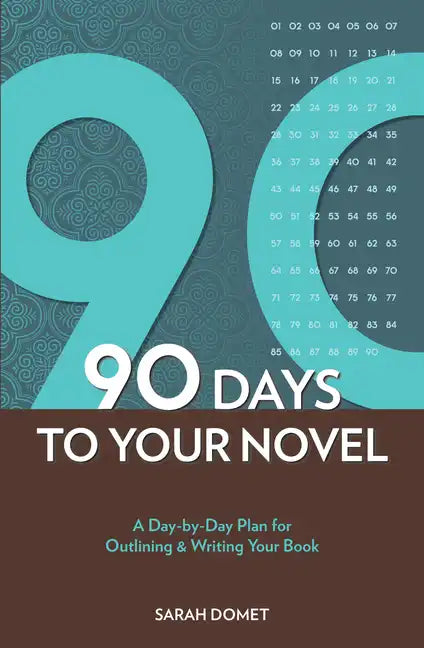 90 Days to Your Novel: A Day-By-Day Plan for Outlining & Writing Your Book - Paperback