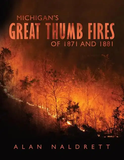 Michigan's Great Thumb Fires of 1871 and 1881 - Paperback