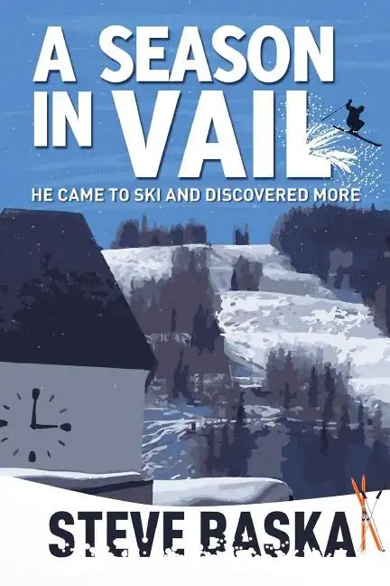 A Season in Vail: He Came to Ski and Discovered More - Paperback