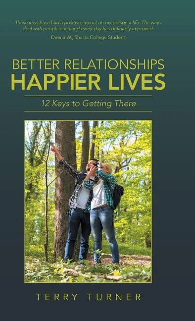 Better Relationships Happier Lives: 12 Keys to Getting There - Hardcover