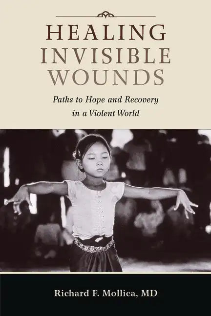 Healing Invisible Wounds: Paths to Hope and Recovery in a Violent World - Paperback