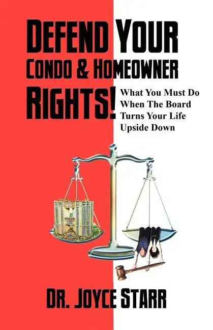 Defend Your Condo & Homeowner Rights! What You Must Do When the Board Turns Your Life Upside Down - Paperback