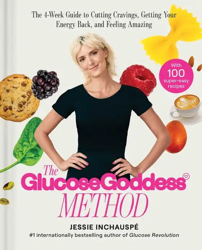 The Glucose Goddess Method: The 4-Week Guide to Cutting Cravings, Getting Your Energy Back, and Feeling Amazing - Hardcover