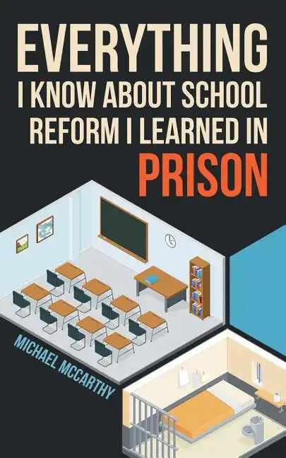 Everything I Know About School Reform I Learned in Prison - Paperback