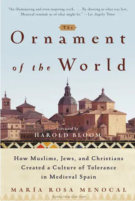 The Ornament of the World: How Muslims, Jews, and Christians Created a Culture of Tolerance in Medieval Spain - Paperback