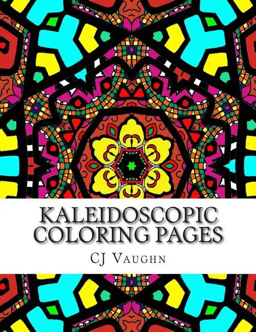 Kaleidoscopic Coloring Pages: 44 Different Kaleidoscope Designs - Paperback