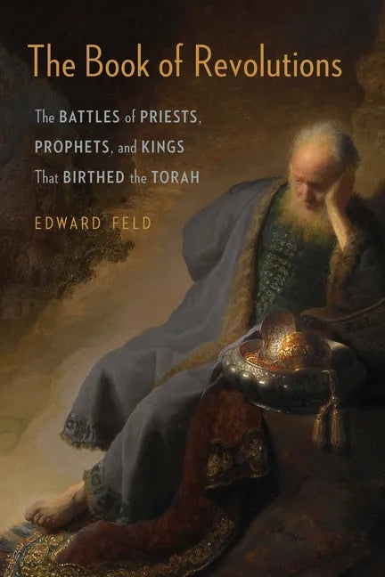 The Book of Revolutions: The Battles of Priests, Prophets, and Kings That Birthed the Torah - Paperback