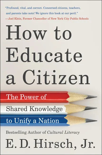 How to Educate a Citizen: The Power of Shared Knowledge to Unify a Nation - Hardcover