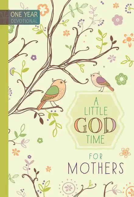 A Little God Time for Mothers: 365 Daily Devotions - Hardcover