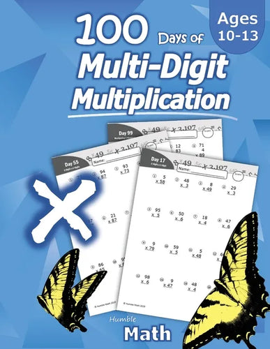Humble Math - 100 Days of Multi-Digit Multiplication: Ages 10-13: Multiplying Large Numbers with Answer Key - Reproducible Pages - Multiply Big Long P - Paperback