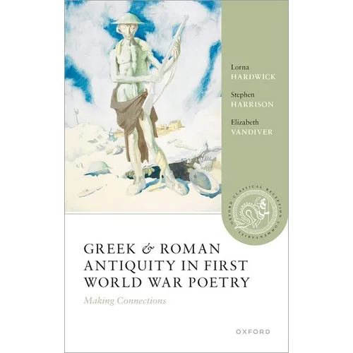 Greek and Roman Antiquity in First World War Poetry: Making Connections - Hardcover