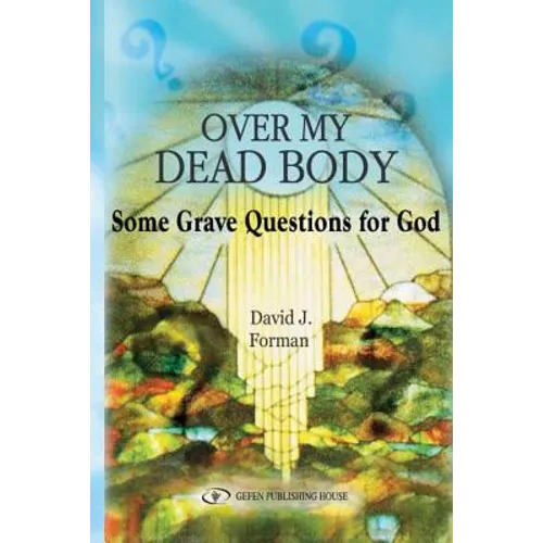 Over My Dead Body: Some Grave Questions for God - Paperback