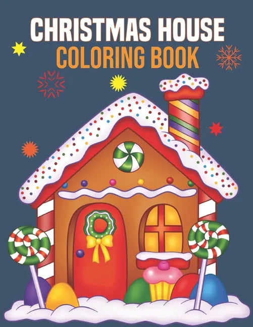 Christmas House Coloring Book: coloring book perfect gift idea for Christmas house lover men, women, girls, boys, kids, family and friends. - Paperback