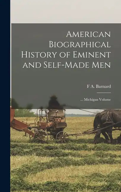American Biographical History of Eminent and Self-Made Men: ... Michigan Volume - Hardcover